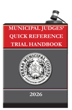 Municipal Judges' Quick Reference Trial Handbook